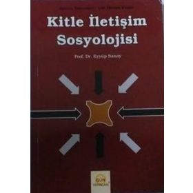 Kitle İletişim Sosyolojisi - Eyyüp Sanay