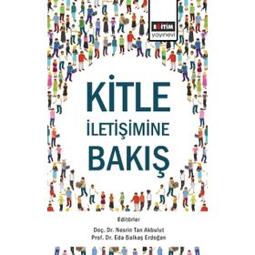Kitle İletişimine Bakış - Nesrin Tan Akbulut , Eda Balkaş Erdoğan