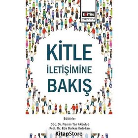 Kitle İletişimine Bakış - Nesrin Tan Akbulut , Eda Balkaş Erdoğan
