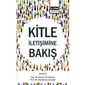Kitle İletişimine Bakış - Nesrin Tan Akbulut , Eda Balkaş Erdoğan
