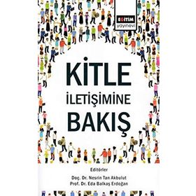 Kitle İletişimine Bakış - Nesrin Tan Akbulut , Eda Balkaş Erdoğan