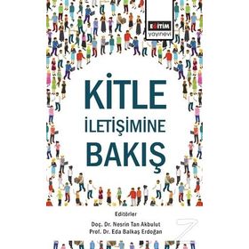 Kitle İletişimine Bakış - Nesrin Tan Akbulut , Eda Balkaş Erdoğan