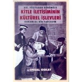 KITLE İLETİŞİMİNİN KÜLTÜREL İŞLEVLERİ - ÜNSAL OSKAY