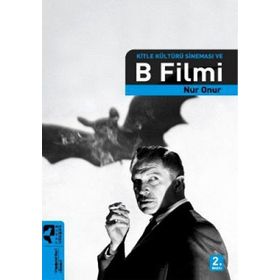 KITLE KÜLTÜRÜ SİNEMASI VE B FILMI - NUR ONUR