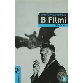 KITLE KÜLTÜRÜ SİNEMASI VE B FILMI - NUR ONUR