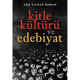 Kitle Kültürü ve Edebiyat - Cem Yılmaz Budan