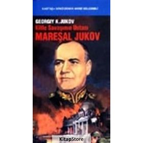 KITLE SAVAŞININ USTASI MAREŞAL JUKOV - GEORGIY K. JUKOV