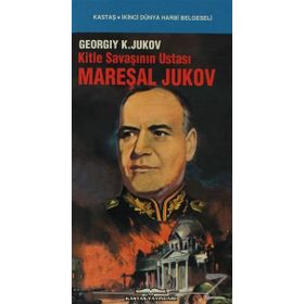 KITLE SAVAŞININ USTASI MAREŞAL JUKOV - GEORGIY K. JUKOV