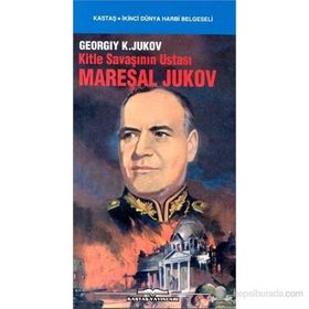 KITLE SAVAŞININ USTASI MAREŞAL JUKOV - GEORGIY K. JUKOV