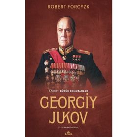 KITLE SAVAŞININ USTASI MAREŞAL JUKOV - GEORGIY K. JUKOV