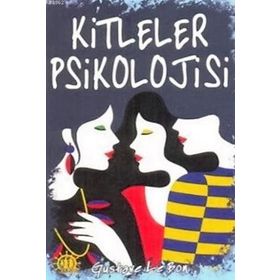 Kitleler Psikolojisi - Gustave Le Bon