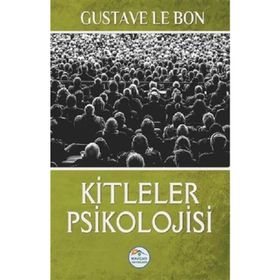 Kitleler Psikolojisi - Gustave Le Bon
