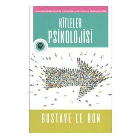 Kitleler Psikolojisi - Gustave Le Bon