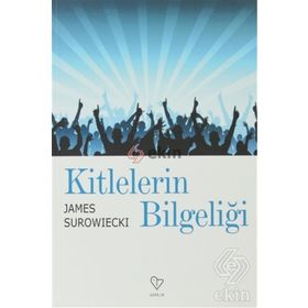 KITLELERIN BİLGELİĞİ - JAMES SUROWIECKI