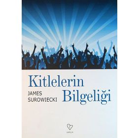 KITLELERIN BİLGELİĞİ - JAMES SUROWIECKI