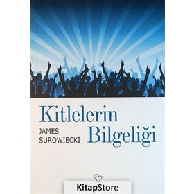KITLELERIN BİLGELİĞİ - JAMES SUROWIECKI