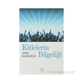 KITLELERIN BİLGELİĞİ - JAMES SUROWIECKI