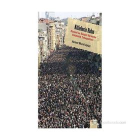 KITLELERIN RUHU SIYASAL VE SOSYAL KURAMDA KALABALIK TAHAYYÜLLERİ - AHMET MURAT AYTAÇ