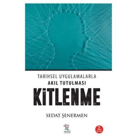 Kitlenme: Tarihsel Uygulamalarla Akıl Tutulması - Sedat Şenermen