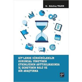 KİT'lerde Sürdürülebilir Kurumsal Yönetimin Etkinliğinin Arttırılmasında İç Denetimin Rolü ve Bir Araştırma - Kolektif