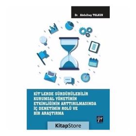 KİT'lerde Sürdürülebilir Kurumsal Yönetimin Etkinliğinin Arttırılmasında İç Denetimin Rolü ve Bir Araştırma - Kolektif