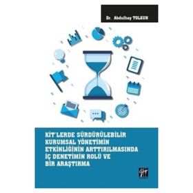 KİT'lerde Sürdürülebilir Kurumsal Yönetimin Etkinliğinin Arttırılmasında İç Denetimin Rolü ve Bir Araştırma - Kolektif