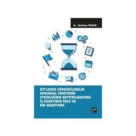KİT'lerde Sürdürülebilir Kurumsal Yönetimin Etkinliğinin Arttırılmasında İç Denetimin Rolü ve Bir Araştırma - Kolektif