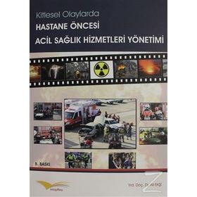 Kitlesel Olaylarda Hastane Öncesi Acil Sağlık Hizmetleri Yönetimi - Ali Ekşi