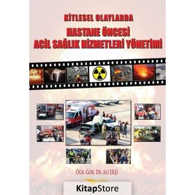 Kitlesel Olaylarda Hastane Öncesi Acil Sağlık Hizmetleri Yönetimi - Ali Ekşi