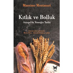 Kıtlık ve Bolluk: Avrupa'da Yemeğin Tarihi - Massimo Montanari