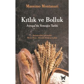 Kıtlık ve Bolluk: Avrupa'da Yemeğin Tarihi - Massimo Montanari