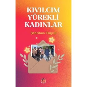 Kıvılcım Yürekli Kadınlar - Şehriban Tuğrul