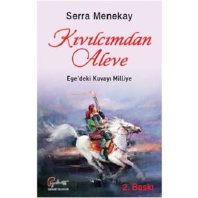 Kıvılcımdan Aleve - Ege'deki Kuvayı Milliye - Serra Menekay