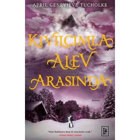 Kıvılcımla Alev Arasında Ciltli - April Genevieve Tucholke