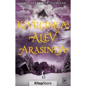 Kıvılcımla Alev Arasında - Işıltı Serisi 2 - April Genevieve Tucholke