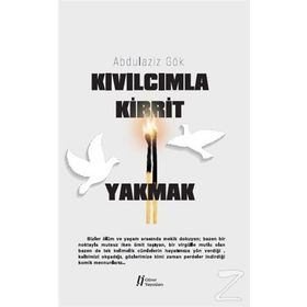 Kıvılcımla Kibrit Yakmak - Abdulaziz Gök