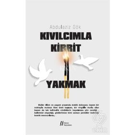 Kıvılcımla Kibrit Yakmak - Abdulaziz Gök
