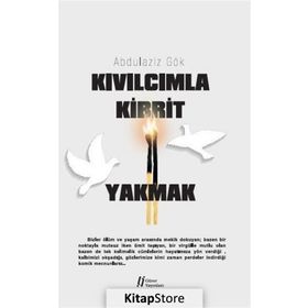 Kıvılcımla Kibrit Yakmak - Abdulaziz Gök