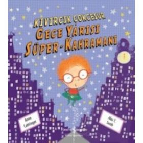 KIVIRCIK ÇOK CESUR - GECE YARISI SÜPER KAHRAMAN - ANNE COTTRINGER;ALEX T. SMITH