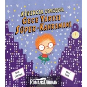 KIVIRCIK ÇOK CESUR - GECE YARISI SÜPER KAHRAMAN - ANNE COTTRINGER;ALEX T. SMITH