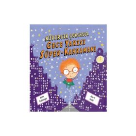 KIVIRCIK ÇOK CESUR - GECE YARISI SÜPER KAHRAMAN - ANNE COTTRINGER;ALEX T. SMITH