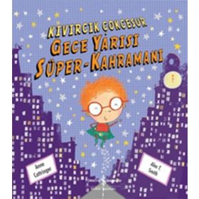 KIVIRCIK ÇOK CESUR - GECE YARISI SÜPER KAHRAMAN - ANNE COTTRINGER;ALEX T. SMITH