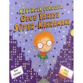 KIVIRCIK ÇOK CESUR - GECE YARISI SÜPER KAHRAMAN - ANNE COTTRINGER;ALEX T. SMITH