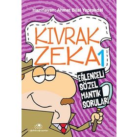 Kıvrak Zeka 1: Eğlenceli Sözel Mantık Soruları - Ahmet Bilal Yaprakdal