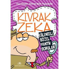 KIVRAK ZEKA EĞLENCELİ SÖZEL MANTIK SORULARI - AHMET BILAL YAPRAKDAL