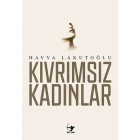 Kıvrımsız Kadınlar / Havva Lakutoğlu / Arrow Kitap