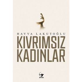 Kıvrımsız Kadınlar / Havva Lakutoğlu / Arrow Kitap