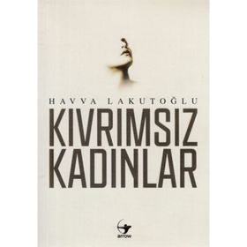 Kıvrımsız Kadınlar / Havva Lakutoğlu / Arrow Kitap