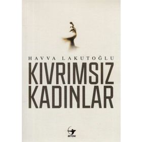 Kıvrımsız Kadınlar / Havva Lakutoğlu / Arrow Kitap