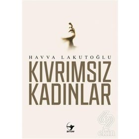 Kıvrımsız Kadınlar / Havva Lakutoğlu / Arrow Kitap